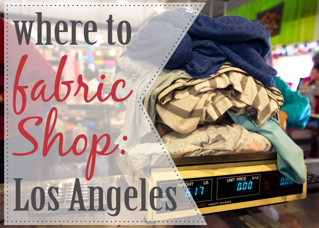 Where To Fabric Shop Los Angeles Part 1 SEWTORIAL